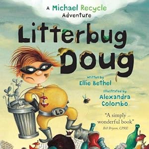 Bild des Verkufers fr Litterbug Doug: in the Missions of Michael Recycle zum Verkauf von WeBuyBooks