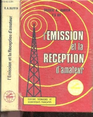 Seller image for L'emission et la reception d'amateur - 8e edition - Les ondes courtes et les amateurs, etude des elements d'un emetteur, alimentations, les circuits accordes condensateurs variables determinations des bobinages, radiotelegraphie, radiotelephonie, . for sale by Le-Livre