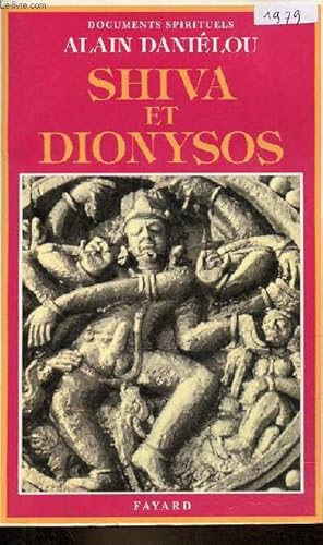 Shiva et Dionysos - La religion de la nature et de l'Eros - De la préhistoire à l'avenir - Collec...