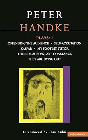Seller image for Peter Handke Plays: "Offending the Audience", "My Foot My Tutor", "Self Accusation", "Kaspar", "Ride Across Lake Constance", "They Are Dying Out": . They Are Dyi: v. 1 (Contemporary Dramatists) for sale by WeBuyBooks