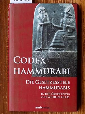 Codex Hammurabi (dt.). Die Gesetzesstele Hammurabis. [Übers.] von Wilhelm Eilers. [Mit e. Einleit...