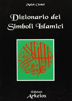 Immagine del venditore per Dizionario dei simboli islamici Riti, mistica e civilizzazione venduto da Di Mano in Mano Soc. Coop