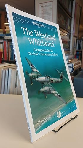 The Westland Whirlwind. A Detailed Guide To The RAF's Twin-engine Fighter