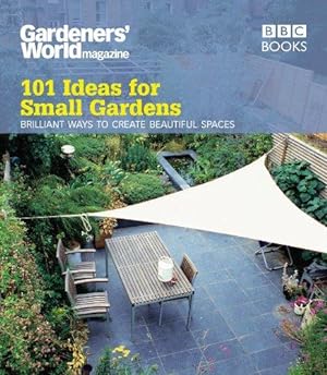 Bild des Verkufers fr Gardeners' World: 101 Ideas for Small Gardens zum Verkauf von WeBuyBooks
