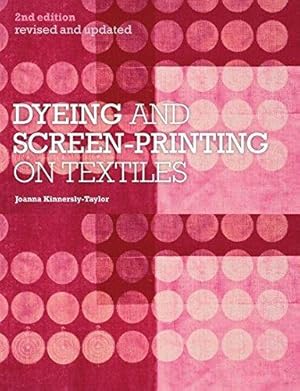 Imagen del vendedor de Dyeing and Screen-Printing on Textiles: Revised and Updated a la venta por WeBuyBooks