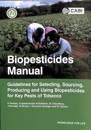 Image du vendeur pour Biopesticides Manual : Guidelines for Selecting, Sourcing, Producing and Using Biopesticides for Key Pests of Tobacco mis en vente par GreatBookPrices