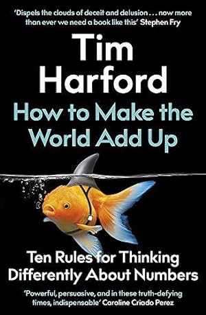 Seller image for How to Make the World Add Up: Ten Rules for Thinking Differently About Numbers for sale by WeBuyBooks