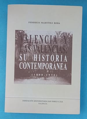 Imagen del vendedor de VALENCIA Y LAS VALENCIAS : SU HISTORIA CONTEMPORANEA (1800 - 1975). a la venta por Librera DANTE