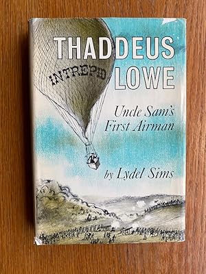Thaddeus Lowe: Uncle Sam's First Airman