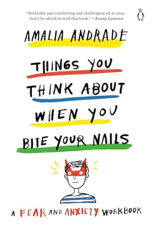Bild des Verkufers fr Things You Think About When You Bite Your Nails: A Fear and Anxiety Workbook zum Verkauf von WeBuyBooks 2