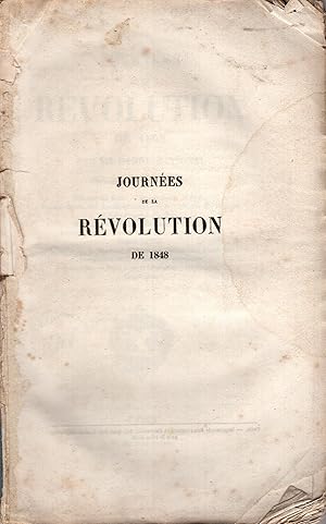 Seller image for JOURNEES DE LA REVOLUTION DE 1848 : CONTENANT PAR CHAQUE JOURNEE RESUME DES FAITS, PHYSIONOMIE DE PARIS, COMPTE RENDU DES DERNIERES SEANCES DE LA CHAMBRE DES DEPUTES ET DE LA CHAMBRE DES PAIRS, EPISODES, PIECES ET DOCUMENTS OFFICIELS, PROCLAMATIONS ET ARRETES DU GOUVERNEMENT PROVISOIRE, DEPART DU ROI, RETRAITE DE LA DUCHESSE D'ORLEANS A L'HOTEL DES INVALIDES, INSTALLATION DU GOUVERNEMENT PROVISOIRE, ANECDOTES, BONS MOTS ET CHANSONS, MOSAIQUE, CONCLUSION for sale by PRISCA