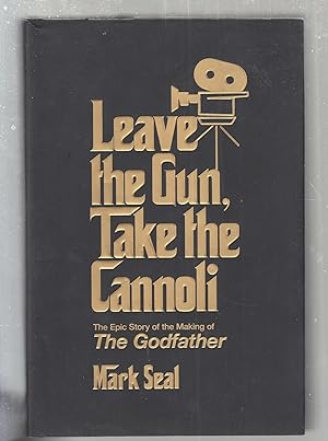 Leave The Gun, Take The Cannoli: The Epic Story of the Making of The Godfather