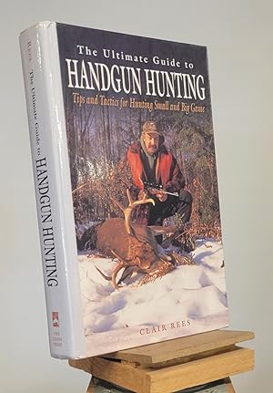 The Ultimate Guide to Handgun Hunting: Tips and Tactics for Hunting Small and Big Game