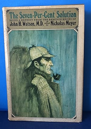 Seller image for The Seven-Per-Cent Solution, Being a Reprint from the Reminiscences of John H. Watson, MD for sale by Smythe Books LLC