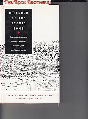 Seller image for Children of the Atomic Bomb: An American Physician's Memoir of Nagasaki, Hiroshima, and the Marshall Islands (Asia-Pacific: Culture, Politics, and Society) for sale by THE BOOK BROTHERS
