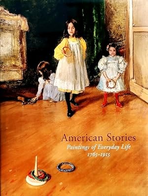 Image du vendeur pour American Stories: Paintings of Everyday Life, 1765-1915 mis en vente par LEFT COAST BOOKS