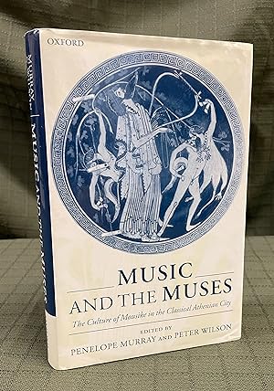Seller image for Music and the Muses: The Culture of 'Mousik-e' in the Classical Athenian City [1st Edition, 1st Printing] for sale by Peryton Books