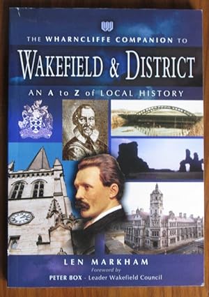 Seller image for The Wharncliffe Companion to Wakefield and District: An A-Z of Local History for sale by C L Hawley (PBFA)