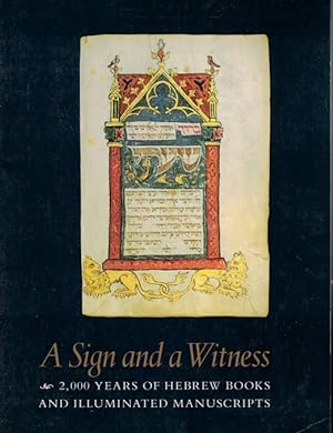A Sign and a Witness: 2,000 Years of Hebrew Books and Illuminated Manuscripts