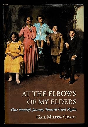 Image du vendeur pour At The Elbows Of My Elders: One Family's Journey Toward Civil Rights (Volume 1) mis en vente par Granada Bookstore,            IOBA