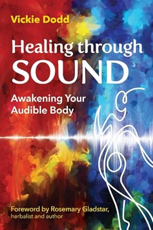 Seller image for Healing Through Sound : Awakening Your Audible Body for sale by GreatBookPrices
