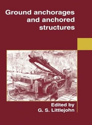 Seller image for Ground Anchorages and Anchored Structures : Proceedings of the International Conference Organized by the Institution of Civil Engineers and Held in London, Uk, on 20-21 March 1997 for sale by GreatBookPrices