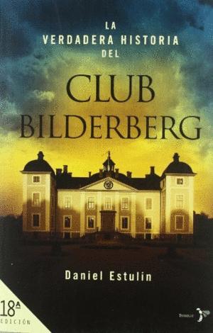 Imagen del vendedor de LA VERDADERA HISTORIA DEL CLUB BILDERBERG a la venta por Libro Inmortal - Libros&Co. Librera Low Cost