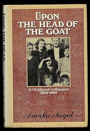 Immagine del venditore per Upon The Head Of The Goat: A Childhood In Hungary 1939-1944 venduto da Granada Bookstore,            IOBA