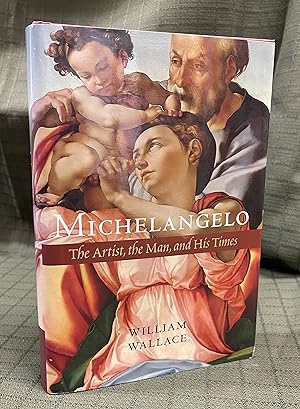 Immagine del venditore per Michelangelo: The Artist, the Man and His Times [1st Edition] venduto da Peryton Books