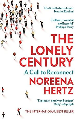 Bild des Verkufers fr The Lonely Century: A Call to Reconnect zum Verkauf von WeBuyBooks