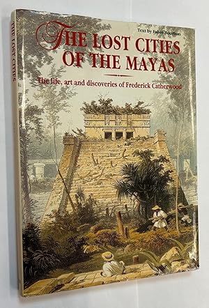 Lost Cities of the Mayas: The life, art and discoveries of Frederick Catherwood