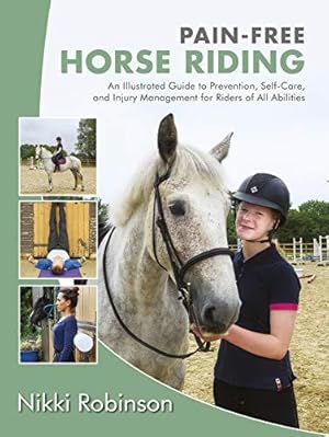 Bild des Verkufers fr Pain-Free Horse Riding: An Illustrated Guide to Prevention, Self-Care, and Injury Management for Riders of All Abilities zum Verkauf von WeBuyBooks