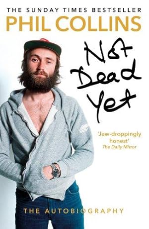 Seller image for Not Dead Yet: The Autobiography: Phil Collins for sale by WeBuyBooks 2