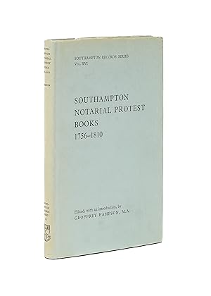 Southampton Notarial Protest Books, 1756-1810.; Edited with an Intro