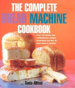 Seller image for The Complete Bread Machine Cookbook for sale by WeBuyBooks