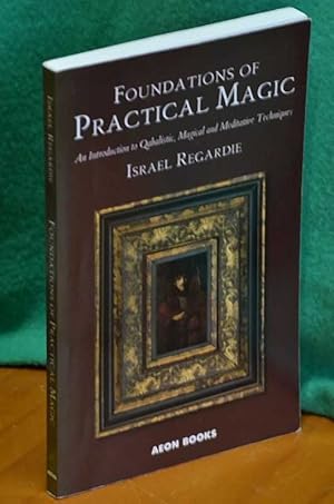 Seller image for Foundations of Practical Magic: An Introduction to Qabalistic, Magical and Meditative Techniques for sale by Shiny Owl Books