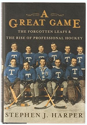 A Great Game: The Forgotten Leafs & the Rise of Professional Hockey