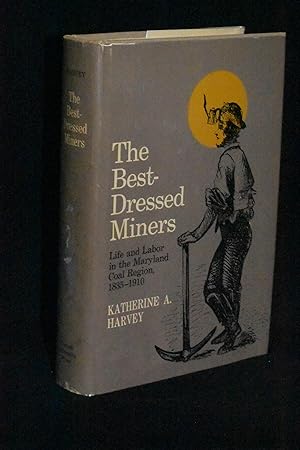 The Best-Dressed Miners: Life and Labor in the Maryland Coal Region 1835-1910