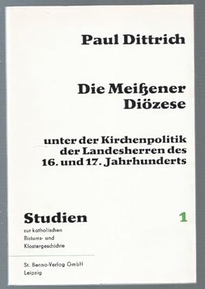 Imagen del vendedor de Die Meiener Dizese unter der Kirchenpolitik der Landesherren des 16. und 17. Jahrhunderts (= Studien zu katholischen Bistums- und Klostergeschichte, 1). a la venta por Antiquariat Bcherstapel