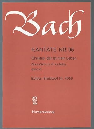 Seller image for Kantate Nr. 95. Christus, der ist mein Leben / Since Christ is all my Being BWV 95 (= Edition Breitkopf Nr. 7095). Klavierauszug. for sale by Antiquariat Bcherstapel