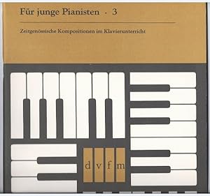 Seller image for Fr junge Pianisten 3. Zeitgenssische Kompositionen im Klavierunterricht. for sale by Antiquariat Bcherstapel