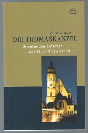 Imagen del vendedor de Die Thomaskanzel. Orientierung zwischen Zweifel und Gewissheit. a la venta por Antiquariat Bcherstapel