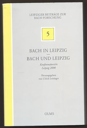 Seller image for Bach in Leipzig. Bach und Leipzig. Konferenzbericht Leipzig 2000 (= Leipziger Beitrge zur Bach-Forschung 5). for sale by Antiquariat Bcherstapel