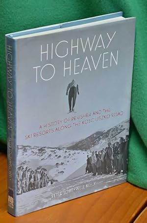 Imagen del vendedor de Highway to Heaven: A History of Perisher and the Ski Resorts Along the Kosciuszko Road a la venta por Shiny Owl Books