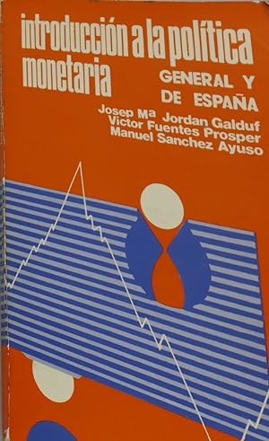 Seller image for Introduccin a la poltica monetaria general y de Espaa for sale by Librera Alonso Quijano