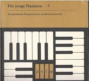 Seller image for Fr junge Pianisten 5. Zeitgenssische Kompositionen im Klavierunterricht. for sale by Antiquariat Bcherstapel