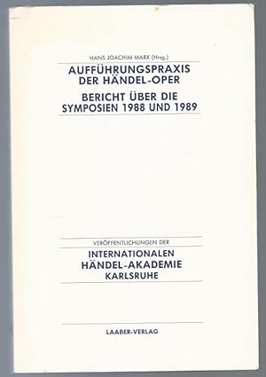 Bild des Verkufers fr Auffhrungspraxis der Hndel-Oper. Bericht ber die Symposien der Internationalen Hndel-Akademie Karlsruhe 1988 und 1989. zum Verkauf von Antiquariat Bcherstapel