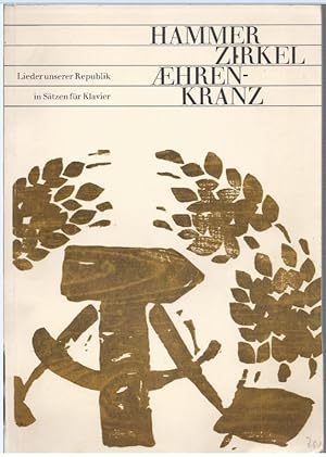 Seller image for Hammer, Zirkel, Aehrenkranz. Lieder unserer Republik in Stzen fr Klavier. for sale by Antiquariat Bcherstapel