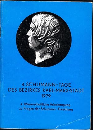 Bild des Verkufers fr 4. Schumann-Tage des Bezirkes Karl-Marx-Stadt 1979. 4. Wissenschaftliche Arbeitstagung zu Fragen der Schumann-Forschung. zum Verkauf von Antiquariat Bcherstapel