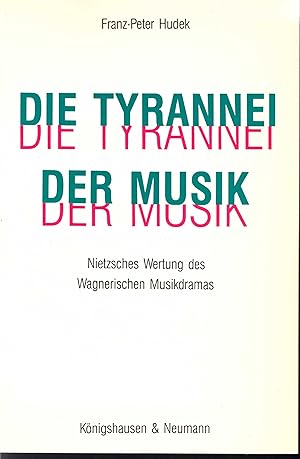 Seller image for Die Tyrannei der Musik. Nietzsches Wertung des Wagnerischen Musikdramas (= Epistemata. Wrzburger wissenschaftliche Schriften, Reihe Philosophie, Bd. LXIV - 1989). for sale by Antiquariat Bcherstapel